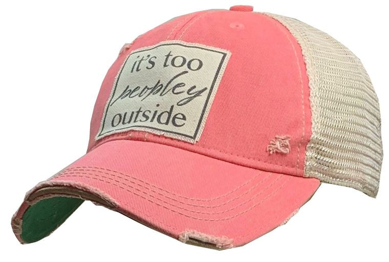 Distressed Trucker Cap-It’s too People Outside